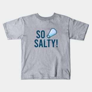 So salty Kids T-Shirt